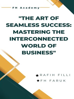cover image of The Art of Seamless Success--Mastering the Interconnected World of Business
